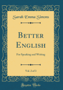 Better English, Vol. 2 of 3: For Speaking and Writing (Classic Reprint)