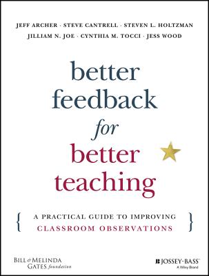 Better Feedback for Better Teaching - Archer, Jeff, and Cantrell, Steven, and Holtzman, Steven L