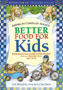 Better Food for Kids: Your Essential Guide to Nutrition for All Children from Age 2 to 6