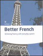 Better French: Achieve Fluency in Everyday Speech