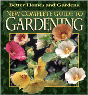 Better Homes and Gardens New Complete Guide to Gardening - Roth, Susan A (Photographer)