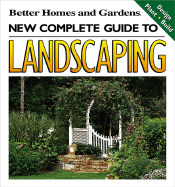 "Better Homes and Gardens" New Complete Guide to Landscaping