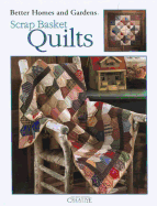 Better Homes and Gardens Scrap Basket Quilts (Leisure Arts #1998)