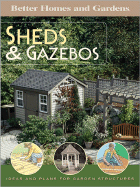 Better Homes and Gardens Sheds & Gazebos: Ideas and Plans for Garden Structures - Better Homes and Gardens (Creator)