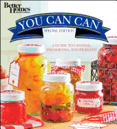 Better Homes and Gardens You Can Can: [A Guide to Canning, Preserving, and Pickling]