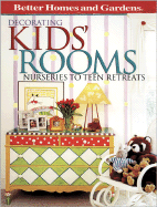 Better Homes & Gardens Decorating Kid's Rooms: Nurseries to Teen Retreats