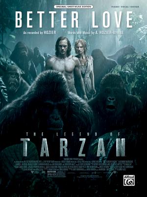 Better Love (from the Legend of Tarzan): Piano/Vocal/Guitar, Sheet - Hozier-Byrne, A (Composer), and Hozier (Composer)