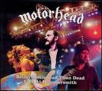 Better Motorhead Than Dead [Live at Hammersmith]