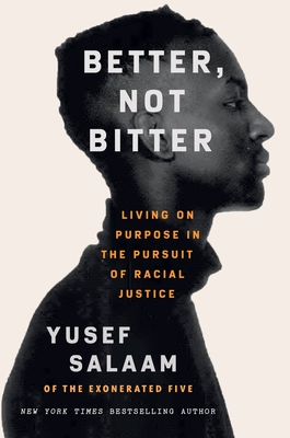 Better, Not Bitter: Living on Purpose in the Pursuit of Racial Justice - Salaam, Yusef