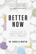 Better Now: Six Big Ideas to Improve Health Care for All Canadians