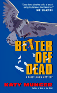 Better Off Dead: A Casey Jones Mystery