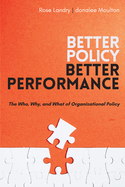 Better Policy Better Performance: The Who, Why, and What of Organizational Policy