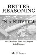 Better Reasoning In A Nutshell: An Unusual Path To Higher Intelligence