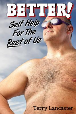 Better!: Self Help For The Rest of Us - Lancaster, Terry