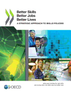 Better skills, better jobs, better lives: a strategic approach to skills policies