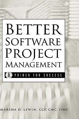Better Software Project Management: A Primer for Success - Lewin, Marsha D