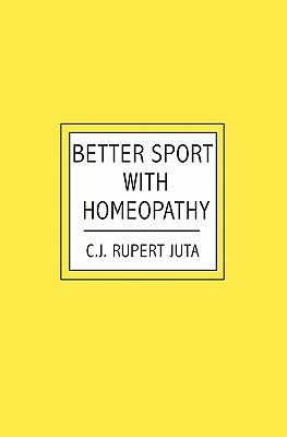 Better Sport with Homeopathy - Juta, C.J.R.