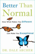 Better Than Normal: How What Makes You Different Can Make You Exceptional