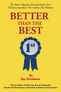 Better Than the Best: The Best Columns Selected from Over 1,300 the Author Has Written
