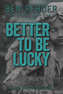 Better To Be Lucky