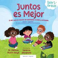 Better Together (Spanish Translation) Juntos es Mejor: El ABC para la creacin de habilidades sociales y amistades