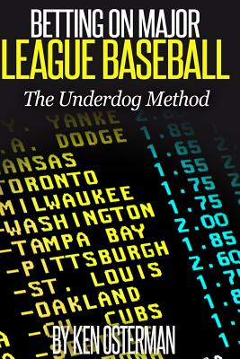 Betting on Major League Baseball: The Underdog Method - Osterman, Ken