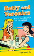 Betty and Veronica: The Leading Ladies of Riverdale