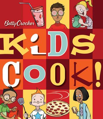 Betty Crocker's Kids Cook! - Betty Crocker
