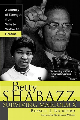 Betty Shabazz, Surviving Malcolm X: A Journey of Strength from Wife to Widow to Heroine - Rickford, Russell