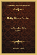 Betty Wales, Senior: A Story For Girls (1907)