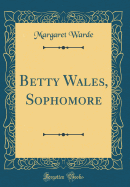 Betty Wales, Sophomore (Classic Reprint)