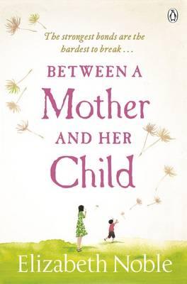 Between a Mother and her Child - Noble, Elizabeth