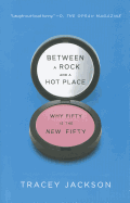 Between a Rock and a Hot Place: Why Fifty Is the New Fifty