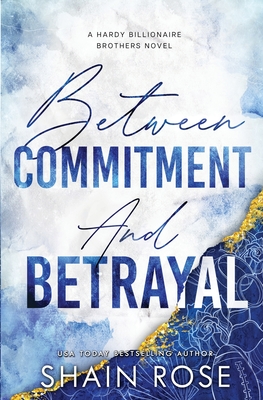 Between Commitment and Betrayal - Rose, Shain