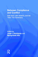 Between Compliance and Conflict: East Asia, Latin America and the "New" Pax Americana