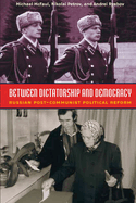 Between Dictatorship and Democracy: Russian Post-Communist Political Reform