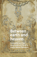 Between Earth and Heaven: Liminality and the Ascension of Christ in Anglo-Saxon Literature