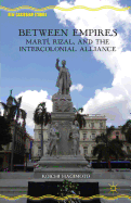 Between Empires: Marti, Rizal, and the Intercolonial Alliance