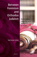 Between Feminism and Orthodox Judaism: Resistance, Identity, and Religious Change in Israel