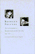 Between Friends: The Correspondence of Hannah Arendt and Mary McCarthy 1949-1975 - Arendt, Hannah, Professor, and Brightman, Carol (Editor), and McCarthy, Mary