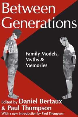 Between Generations: Family Models, Myths and Memories - Bertaux, Daniel