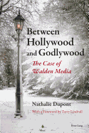 Between Hollywood and Godlywood: The Case of Walden Media