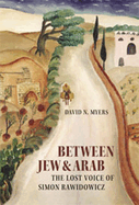 Between Jew & Arab: The Lost Voice of Simon Rawidowicz