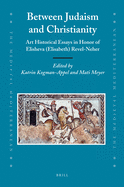 Between Judaism and Christianity: Art Historical Essays in Honor of Elisheva (Elisabeth) Revel-Neher
