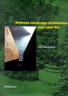 Between Landscape Architecture and Land Art