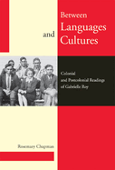 Between Languages and Cultures: Colonial and Postcolonial Readings of Gabrielle Roy