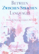 Between Languages: Zwischen Sprachen - Santor, Ingeborg (Translated by), and Rety, John, and Ingram, Ruth (Translated by)