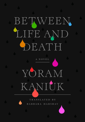 Between Life and Death - Kaniuk, Yoram, and Harshav, Barbara, Professor (Translated by)