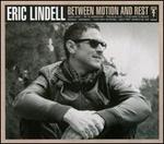 Between Motion and Rest - Eric Lindell
