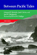 Between Pacific Tides - Ricketts, Edward F, Jr., and Hedgpeth, Joel W, and Calvin, Jack (Photographer)